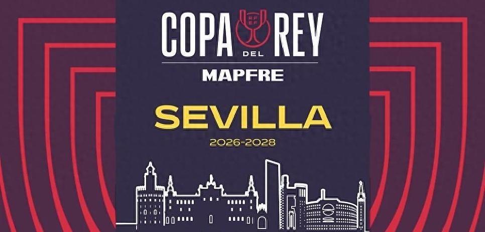 国王杯决赛拉卡图哈球场 三年连续落户塞维利亚 2026年国王杯决赛举办地_13-14赛季西班牙国王杯决赛地点与时间